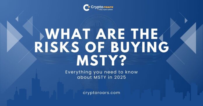 what-are-the-risks-of-buying-msty What are the risks of buying MSTY
